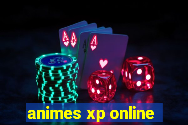 animes xp online